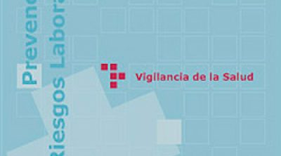 Vigilancia de la Salud. Prevención de Riesgos Laborales (Edición 2.010)