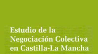 Estudio de la Negociación Colectiva en Castilla-La Mancha (2007)