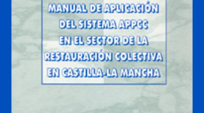 Manual de Aplicación del Sistema APPCC en el Sector de la Restauración Colectiva en Castilla-La Mancha