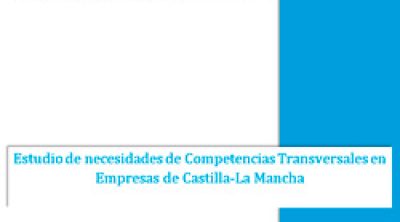 Estudio de necesidades de Competencias Transversales en Empresas de Castilla-La Mancha. Nº de Expediente PE/2018/02