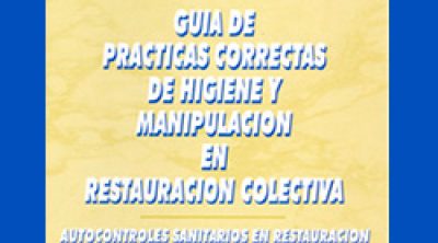 Guía de Prácticas Correctas de Higiene y Manipulación en Restauración Colectiva