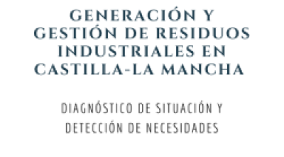 Generación y gestión de residuos industriales de Castilla-La Mancha