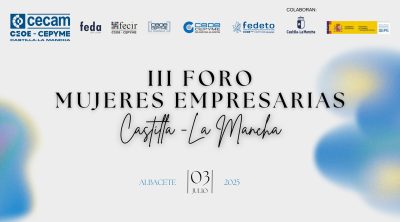 CECAM IMPULSARÁ EL PAPEL DEL LIDERAZGO EMPRESARIAL FEMENINO EN NUESTRA REGIÓN EN EL III FORO MUJERES EMPRESARIAS DE C-LM